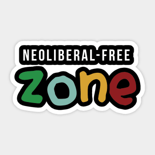 Neoliberal-free zone Sticker